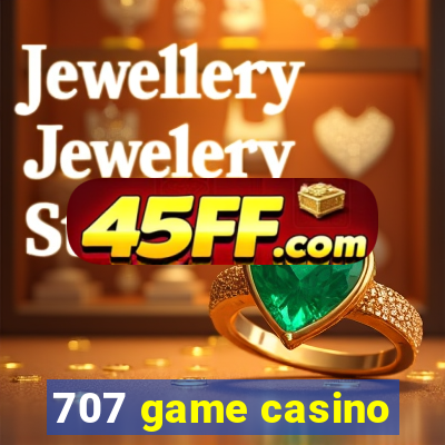 707 game casino